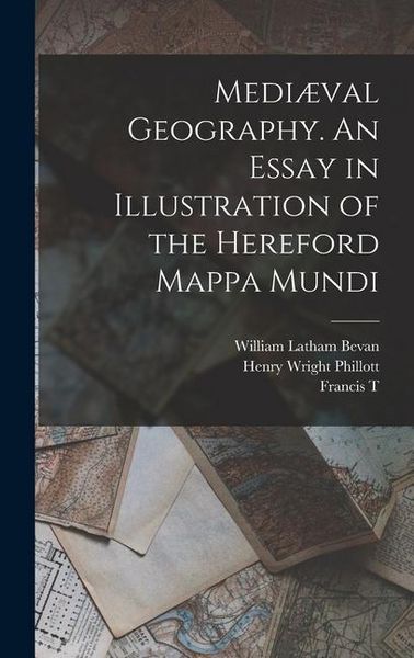 Produktbild: Medi&aelig;val Geography. An Essay in Illustration of the Hereford Mappa Mundi