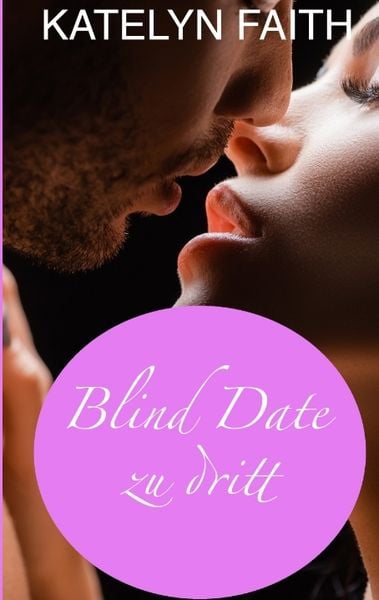 Blind date zu dritt, Taschenbuch von Katelyn Faith, Tredition, 9783384047267