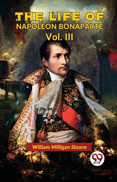 Produktbild: The Life Of Napoleon Bonaparte Vol.III