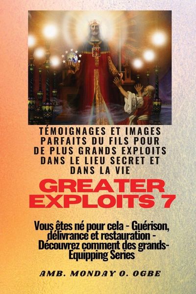 Produktbild: Greater Exploits - 7 - T&eacute;moignages parfaits et images du fils pour de plus grands exploits
