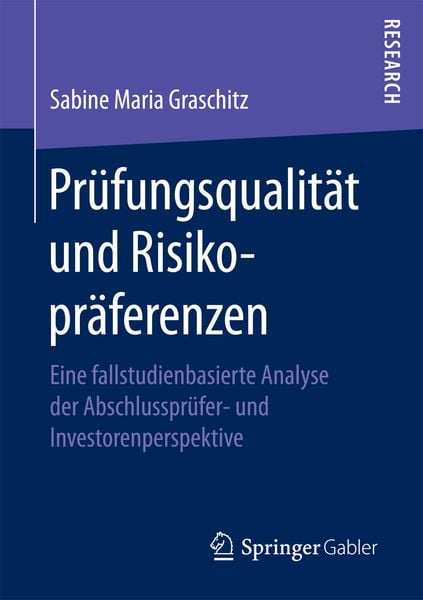 Prüfungsqualität und Risikopräferenzen, Taschenbuch von Sabine Maria Graschitz, Springer Fachmedien Wiesbaden GmbH, 9783658177492