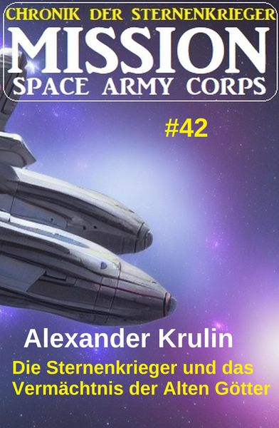 Produktbild: Die Sternenkrieger und das Verm&auml;chtnis der Alten G&ouml;tter: Mission Space Army Corps 42