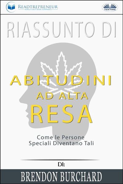 Produktbild: Riassunto Di Abitudini Ad Alta Resa: Come Le Persone Speciali Diventano Tali Di Brendon Burchard