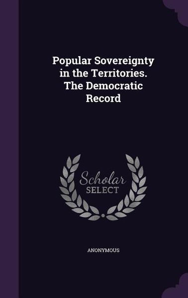Produktbild: Popular Sovereignty in the Territories. The Democratic Record