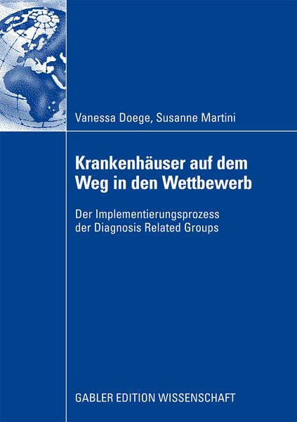 Krankenhäuser auf dem Weg in den Wettbewerb, Taschenbuch von Vanessa Doege , Susanne Martini, Betriebswirtschaftlicher Verlag Gabler, 9783834914057