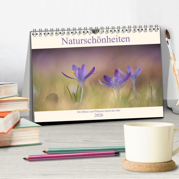 Produktbild: Natursch&ouml;nheiten - mit Bl&uuml;ten und Pflanzen durch das Jahr (Tischkalender 2026 DIN A5 quer), CALVENDO Monatskalender