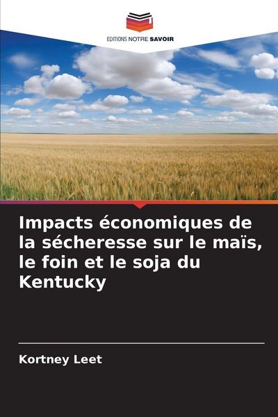 Produktbild: Impacts &eacute;conomiques de la s&eacute;cheresse sur le ma&iuml;s, le foin et le soja du Kentucky