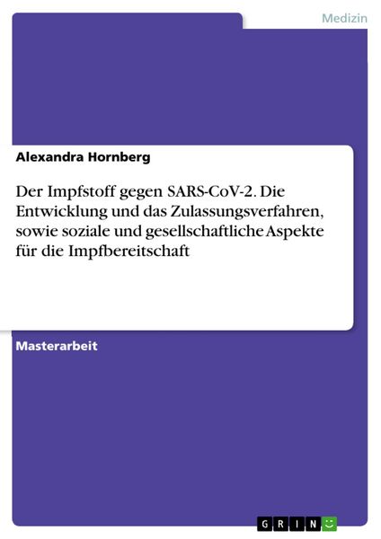Produktbild: Der Impfstoff gegen SARS-CoV-2. Die Entwicklung und das Zulassungsverfahren, sowie soziale und gesellschaftliche Aspekte f&uuml;r die Impfbereitschaft