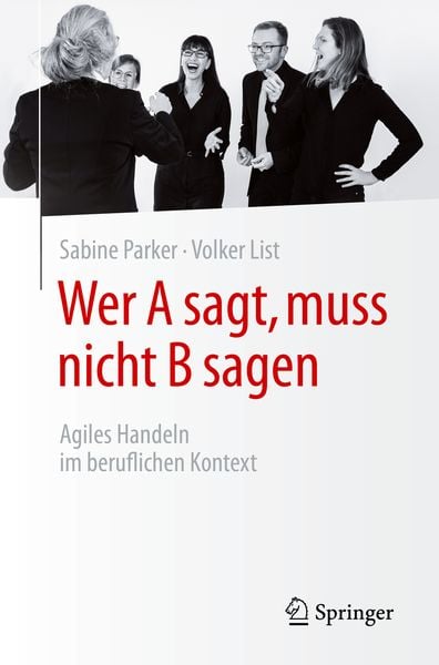 Wer A sagt, muss nicht B sagen, Taschenbuch von Sabine Parker , Volker List, Springer Berlin, 9783662626849