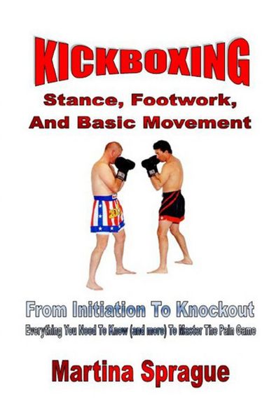 Produktbild: Kickboxing: Stance, Footwork, And Basic Movement: From Initiation To Knockout (Kickboxing: From Initiation To Knockout, #3)