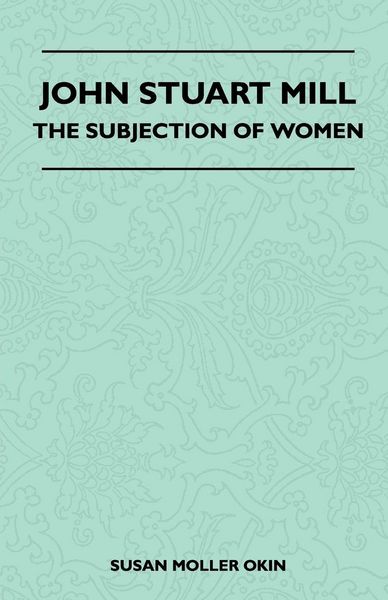 Produktbild: John Stuart Mill - The Subjection Of Women