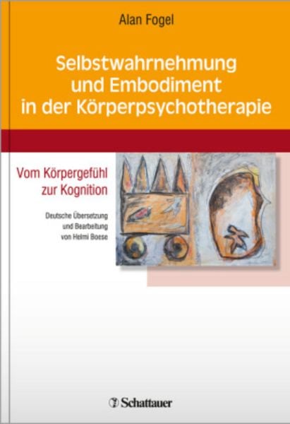 Selbstwahrnehmung und Embodiment in der Körperpsychotherapie, Taschenbuch von Alan Fogel, Schattauer, 9783794529650