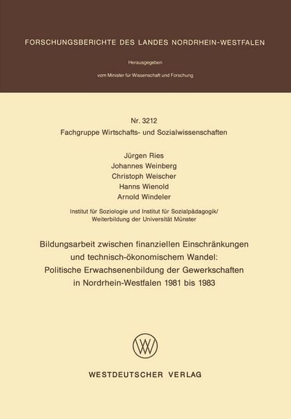 Produktbild: Bildungsarbeit zwischen finanziellen Einschr&auml;nkungen und technisch-&ouml;konomischem Wandel: Politische Erwachsenenbildung der Gewerkschaften in Nordrhein-Westfalen 1981 bis 1983
