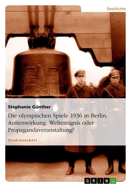 Produktbild: Die olympischen Spiele 1936 in Berlin. Au&szlig;enwirkung. Weltereignis oder Propagandaveranstaltung?