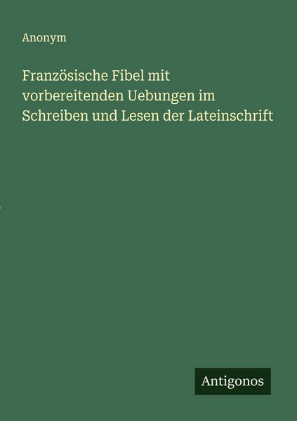 Produktbild: Franz&ouml;sische Fibel mit vorbereitenden Uebungen im Schreiben und Lesen der Lateinschrift