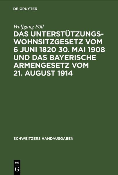 Produktbild: Das Unterst&uuml;tzungswohnsitzgesetz vom 6 Juni 1820 30. Mai 1908 und das bayerische Armengesetz vom 21. August 1914
