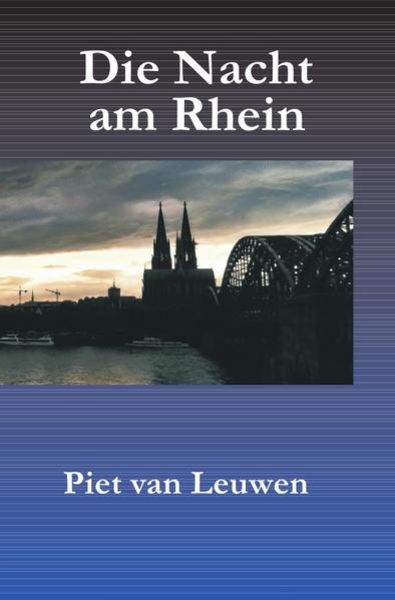 Die Nacht am Rhein, Taschenbuch von Piet van Leuwen, Epubli, 9783745065947