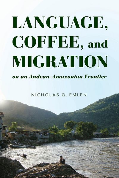 Produktbild: Language, Coffee, and Migration on an Andean-Amazonian Frontier