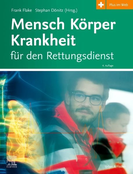 Mensch Körper Krankheit für den Rettungsdienst, Gebundene Ausgabe von , Urban & Fischer in Elsevier, 978-3-437-46204-7