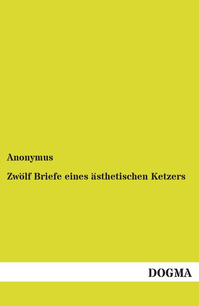 Produktbild: Zw&ouml;lf Briefe eines &auml;sthetischen Ketzers