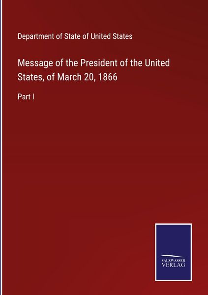 Produktbild: Message of the President of the United States, of March 20, 1866