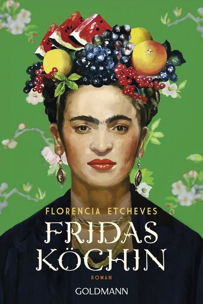Fridas Köchin, Taschenbuch von Florencia Etcheves, Goldmann, 9783442495634