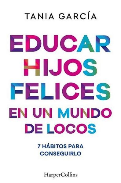 Produktbild: Educar hijos felices en un mundo de locos: 7 hábitos para conseguirlo