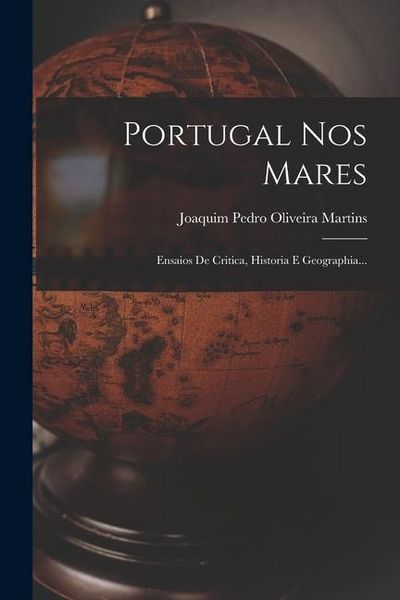 Produktbild: Portugal Nos Mares: Ensaios De Critica, Historia E Geographia...
