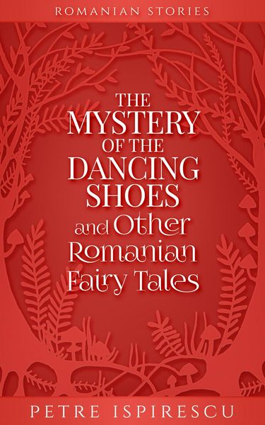 Produktbild: The Mystery of the Dancing Shoes and Other Romanian Fairy Tales (Romanian Stories)