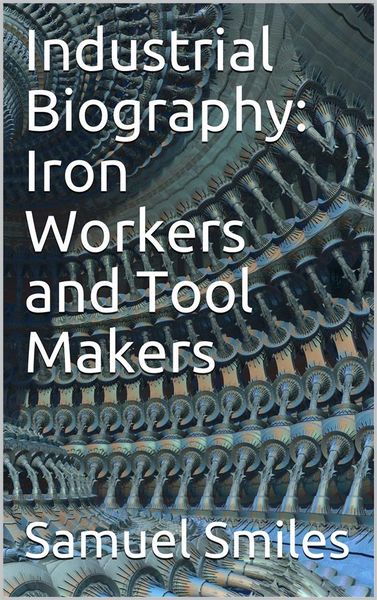 Produktbild: Industrial Biography: Iron Workers and Tool Makers