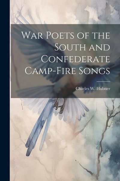 Produktbild: War Poets of the South and Confederate Camp-fire Songs