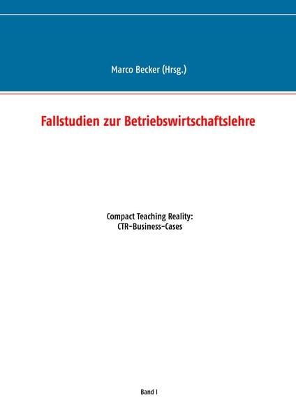 Fallstudien zur Betriebswirtschaftslehre - Band 1, Taschenbuch von , BoD – Books on Demand, 9783739203904