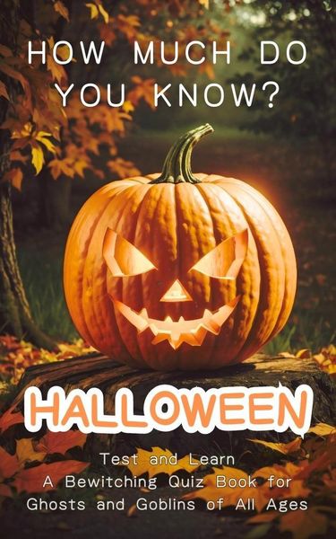 Produktbild: Halloween - How Much Do You Know? Test and Learn - A Bewitching Quiz Book for Ghosts and Goblins of All Ages