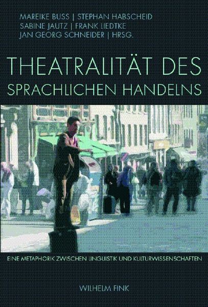 Produktbild: Theatralit&auml;t des sprachlichen Handelns