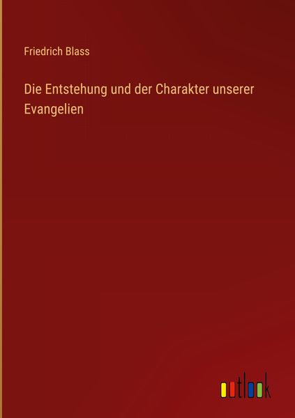 Produktbild: Die Entstehung und der Charakter unserer Evangelien