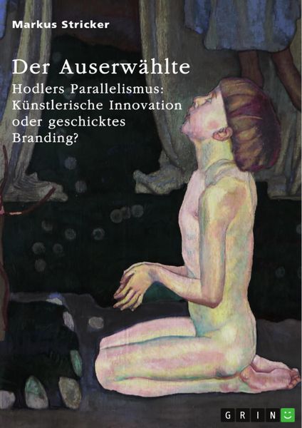 Produktbild: Der Auserw&auml;hlte. Hodlers Parallelismus: K&uuml;nstlerische Innovation oder geschicktes Branding?