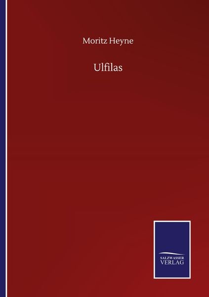 Ulfilas, Taschenbuch von Moritz Heyne, BoD - Books on Demand, 9783752506624