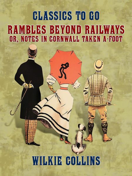 Produktbild: Rambles Beyond Railways, or, Notes in Cornwall taken A-foot