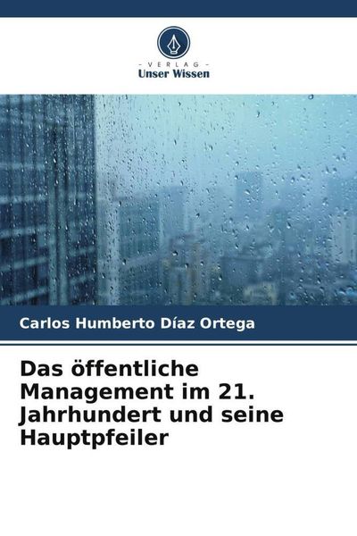 Produktbild: Das &ouml;ffentliche Management im 21. Jahrhundert und seine Hauptpfeiler