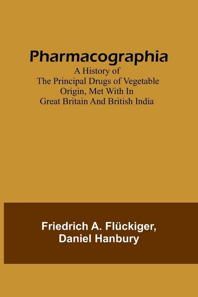 Produktbild: Pharmacographia A history of the principal drugs of vegetable origin, met with in Great Britain and British India