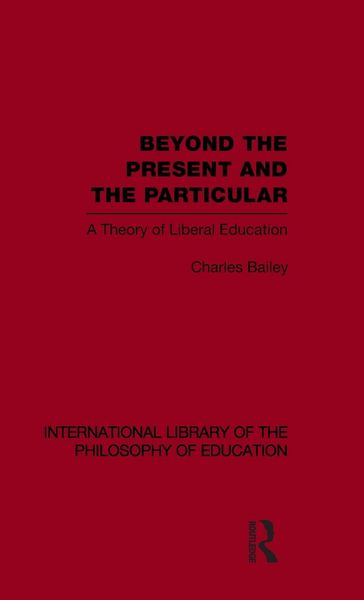 Produktbild: Beyond the Present and the Particular (International Library of the Philosophy of Education Volume 2)