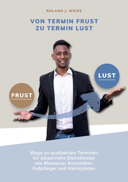 Von Termin Frust zu Termin Lust, Taschenbuch von Roland Weiss, Tredition, 9783347854246