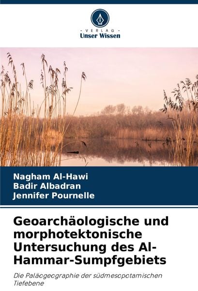 Geoarchäologische und morphotektonische Untersuchung des Al-Hammar-Sumpfgebiets, Taschenbuch von Nagham Al-Hawi , Badir Albadran , Jennifer Pournelle,