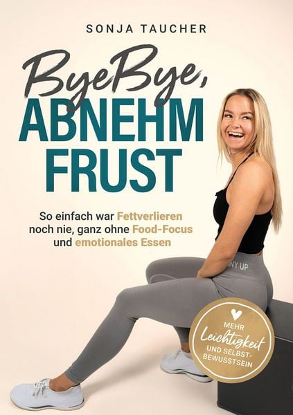 ByeBye, Abnehmfrust, Taschenbuch von Sonja Taucher, Eulogia Verlags GmbH, 9783969677391