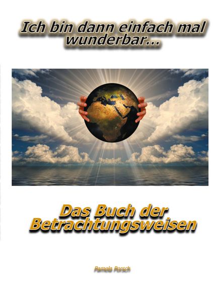 Ich bin dann einfach mal wunderbar, Taschenbuch von Pamela Porsch, BoD – Books on Demand, 9783755712060
