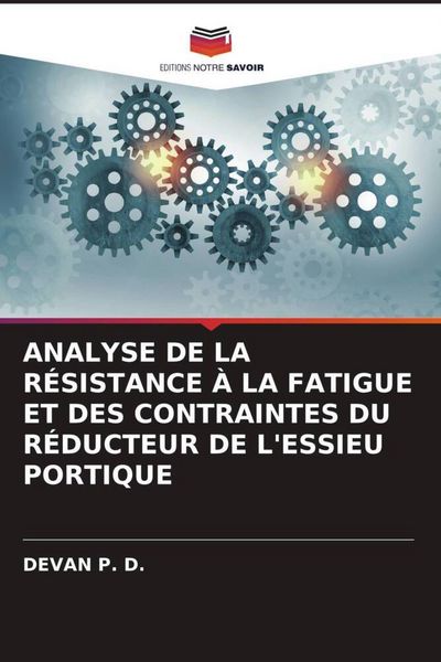 Produktbild: Analyse De La R&eacute;sistance &Agrave; La Fatigue Et des Contraintes Du R&eacute;ducteur De L'essieu Portique