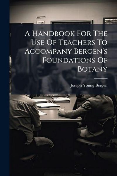 Produktbild: A Handbook For The Use Of Teachers To Accompany Bergen's Foundations Of Botany