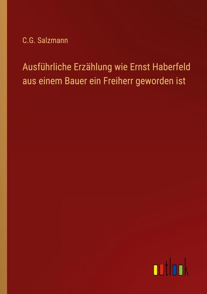 Produktbild: Ausf&uuml;hrliche Erz&auml;hlung wie Ernst Haberfeld aus einem Bauer ein Freiherr geworden ist