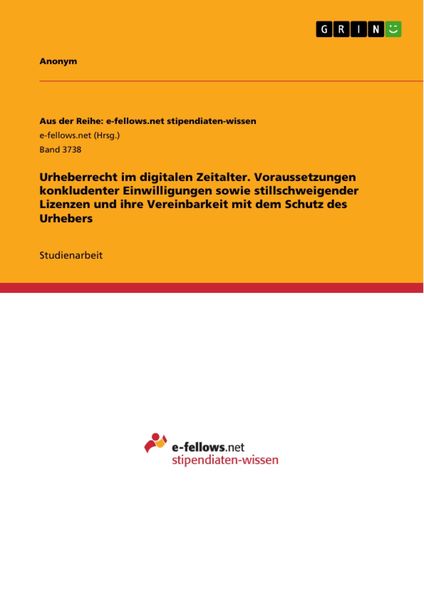 Produktbild: Urheberrecht im digitalen Zeitalter. Voraussetzungen konkludenter Einwilligungen sowie stillschweigender Lizenzen und ihre Vereinbarkeit mit dem Schut