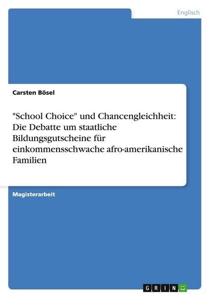 Produktbild: "School Choice" und Chancengleichheit: Die Debatte um staatliche Bildungsgutscheine f&uuml;r einkommensschwache afro-amerikanische Familien